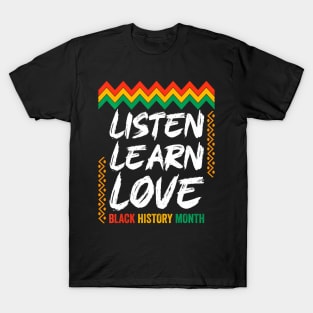 Listen Learn Love Black History Month African American T-Shirt